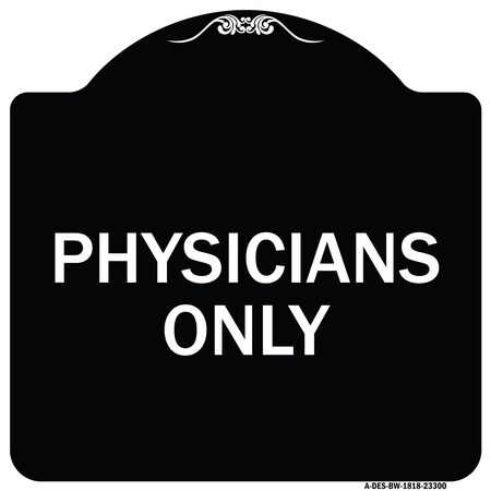 Signmission Designer Series Physicians Only, Black & White Heavy-Gauge Aluminum Sign, 18" x 18", BW-1818-23300 A-DES-BW-1818-23300